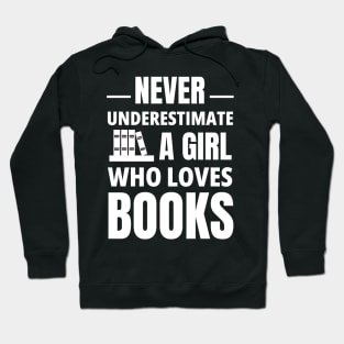 never underestimate a girl who loves books Hoodie
